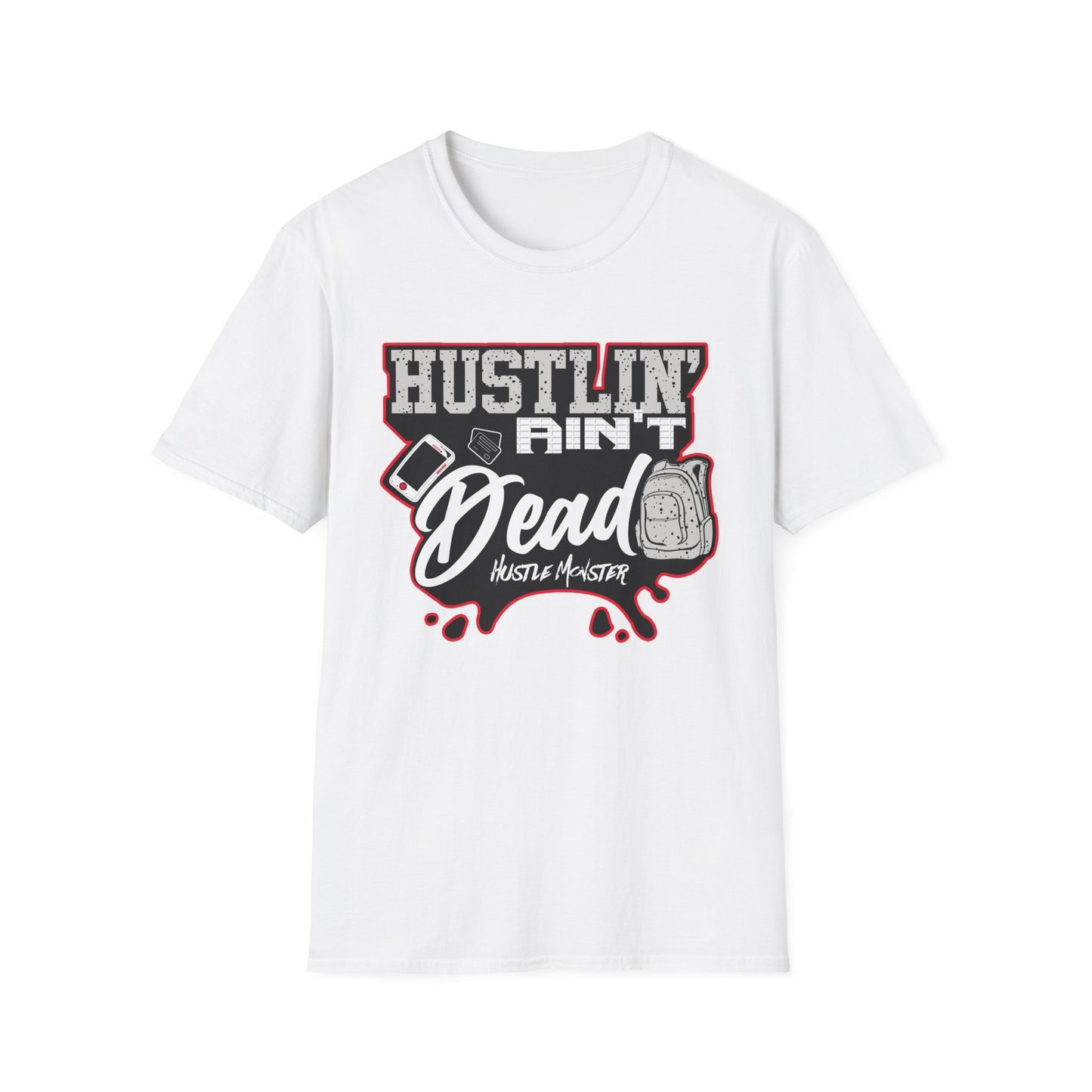Hustlin' Ain't Dead Unisex Softstyle T-Shirt by Hustle Monster