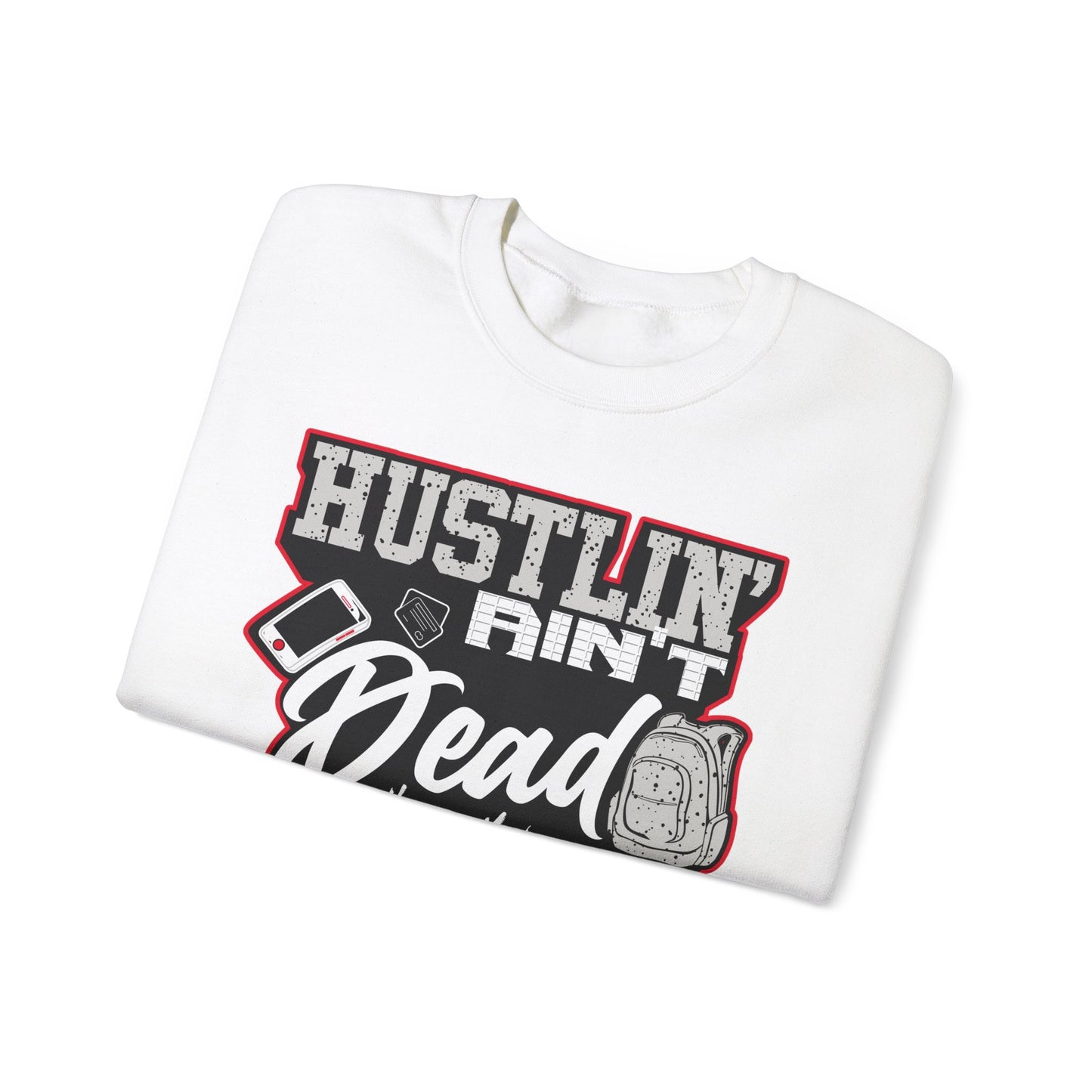 Hustlin ain't Dead Unisex Sweatshirt by Hustle Monster