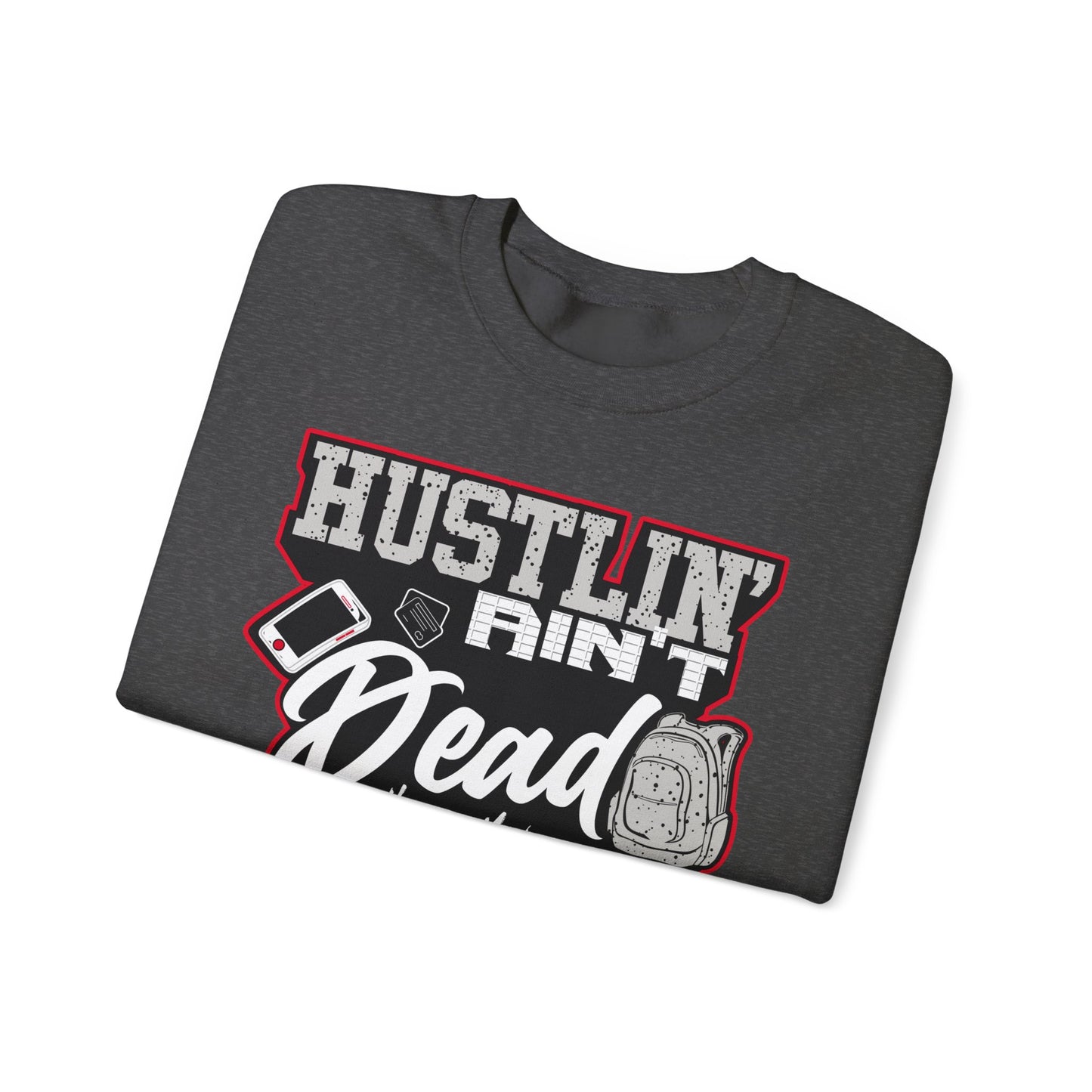 Hustlin ain't Dead Unisex Sweatshirt by Hustle Monster