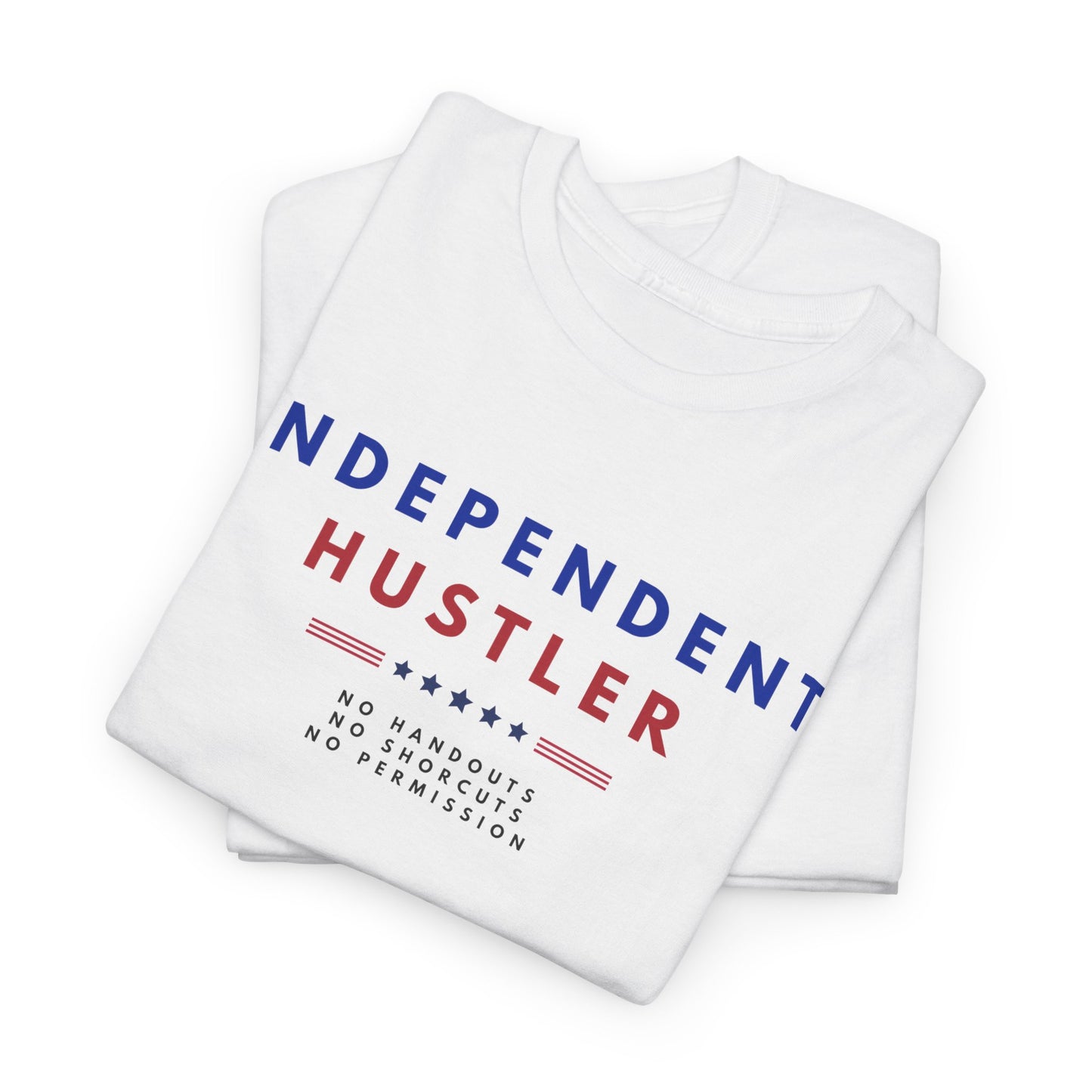 Independent Hustler T-Shirt | 4th of July Shirt for Entrepreneurs & Creators | Hustle Monster Drop