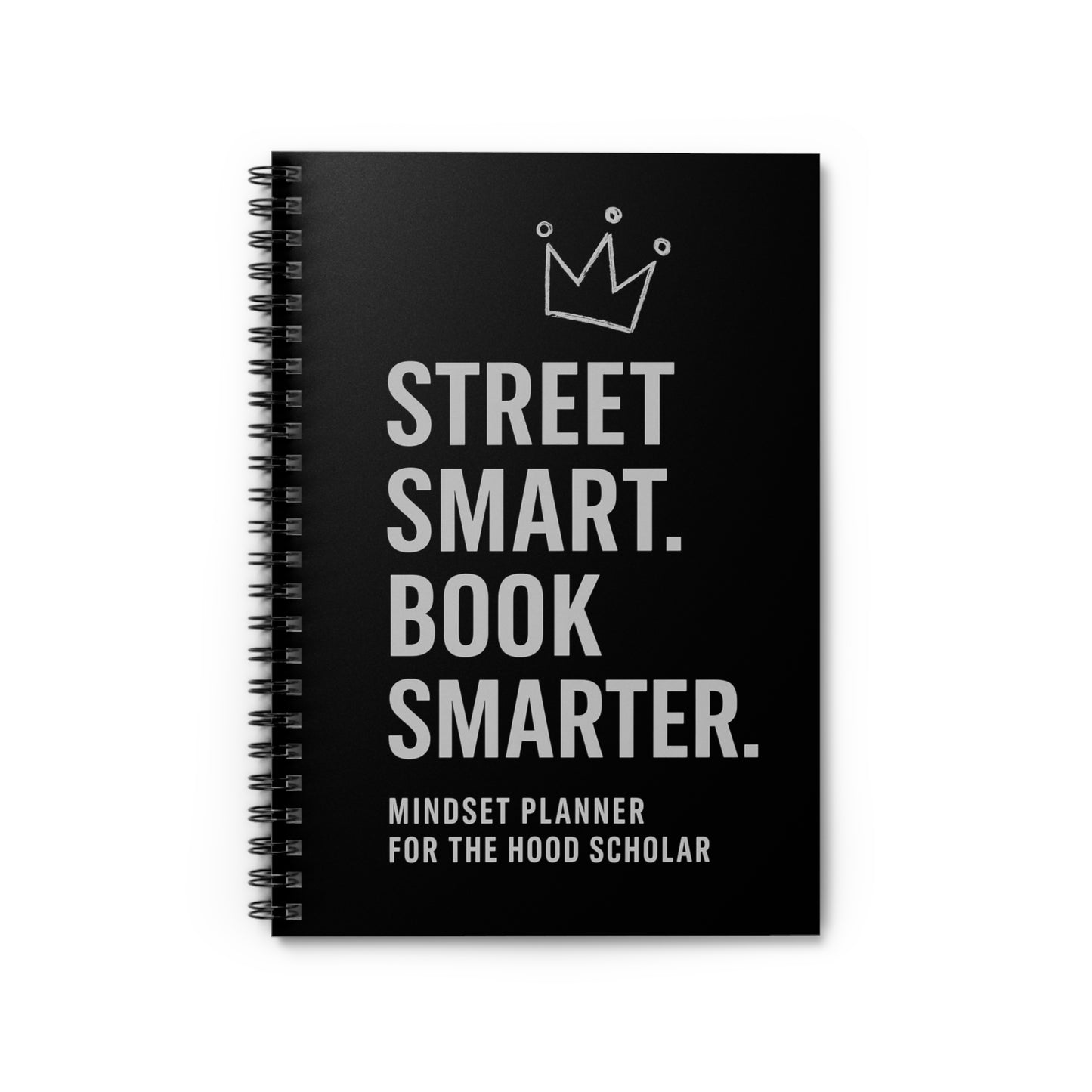 Street Smart. Book Smarter. | Mindset Planner for the Hood Scholar | Urban Spiral Notebook + Bonus PDF | Mental Growth Journal
