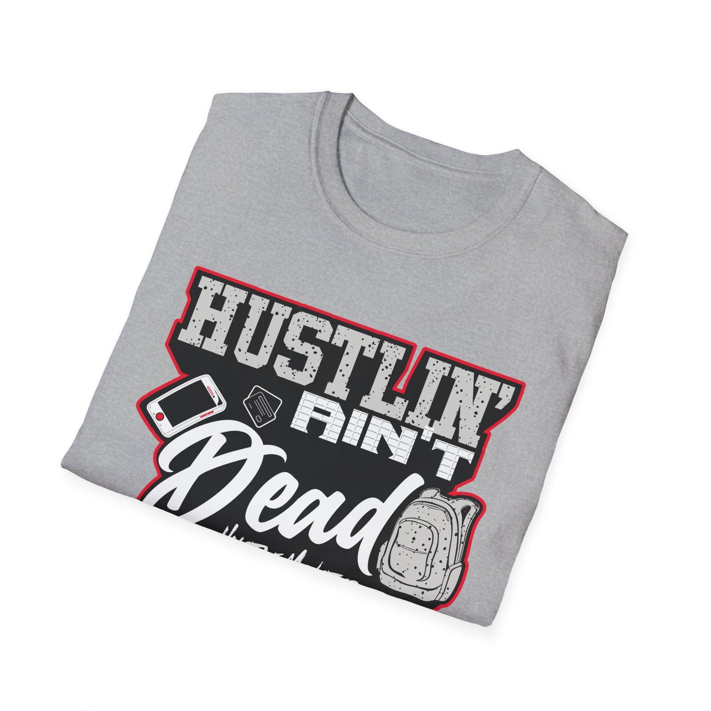 Hustlin' Ain't Dead Unisex Softstyle T-Shirt by Hustle Monster