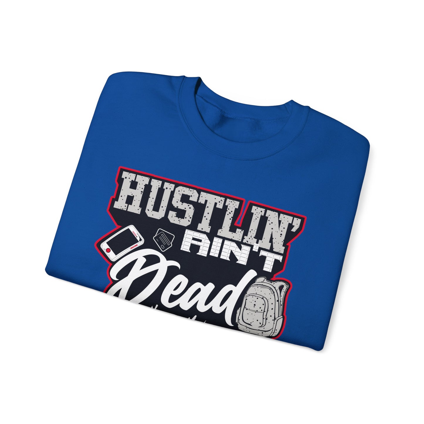 Hustlin ain't Dead Unisex Sweatshirt by Hustle Monster