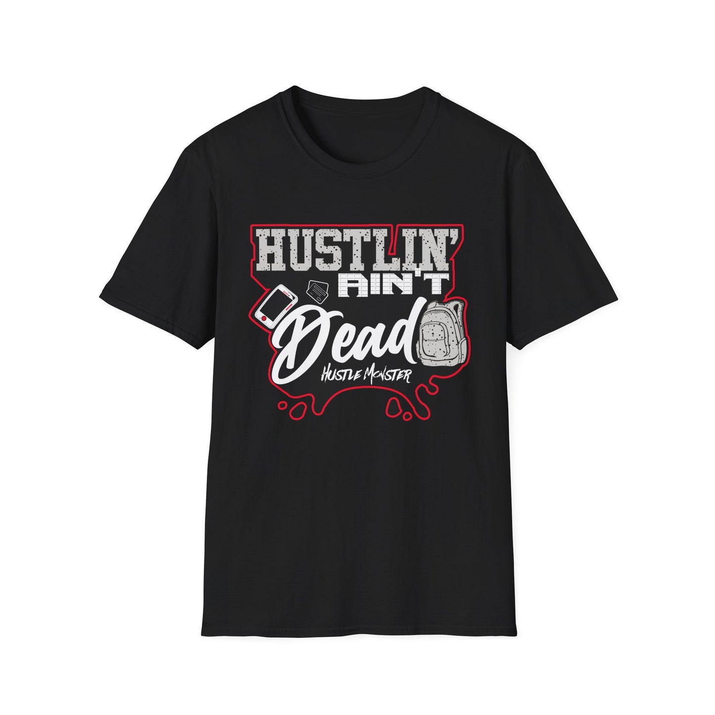 Hustlin' Ain't Dead Unisex Softstyle T-Shirt by Hustle Monster