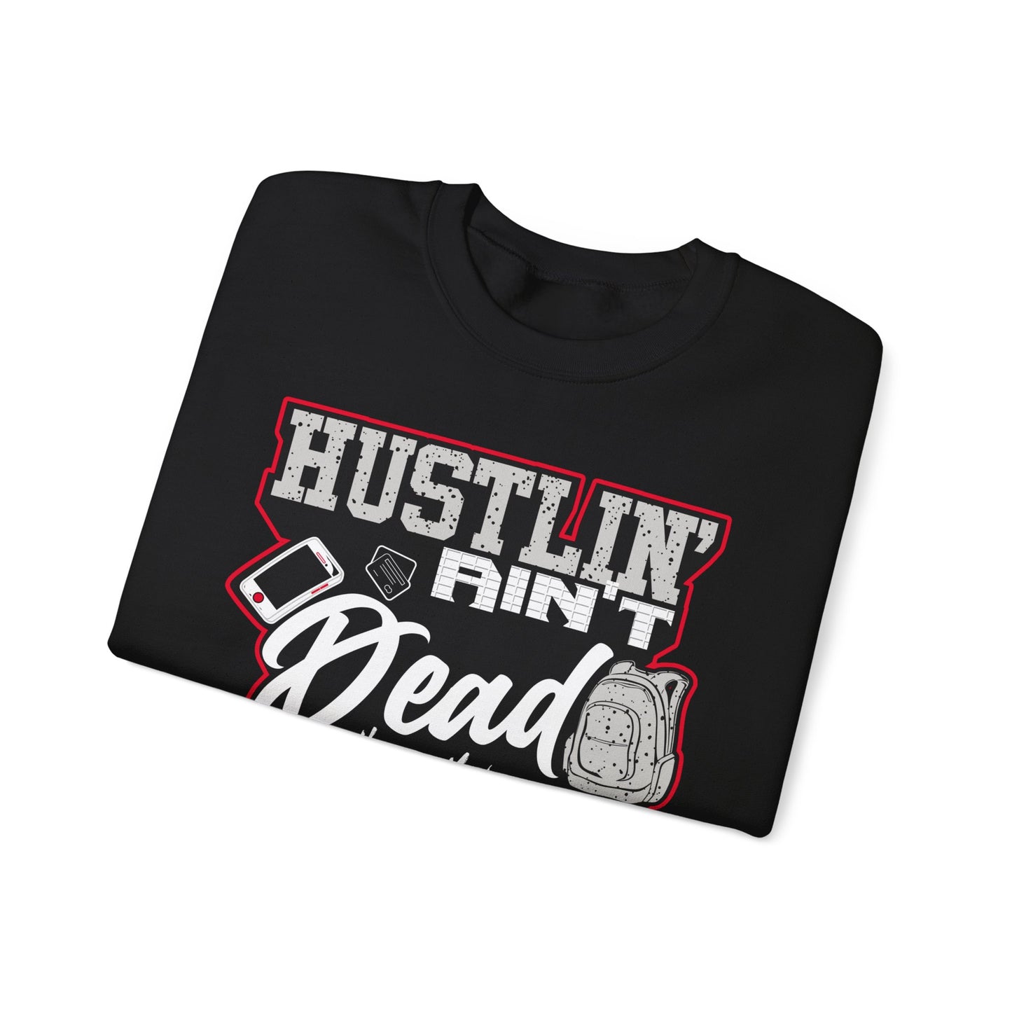Hustlin ain't Dead Unisex Sweatshirt by Hustle Monster