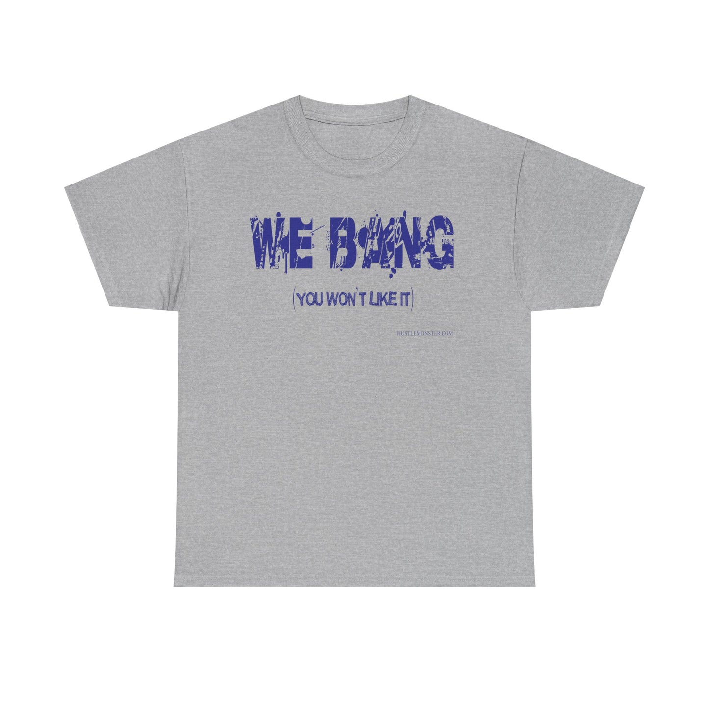 We Bang Unisex Heavy Cotton Tee
