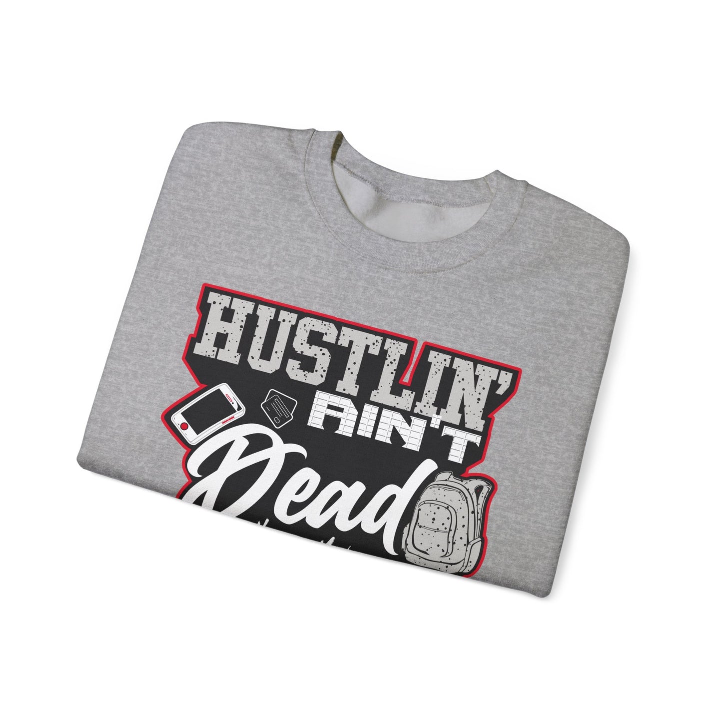 Hustlin ain't Dead Unisex Sweatshirt by Hustle Monster