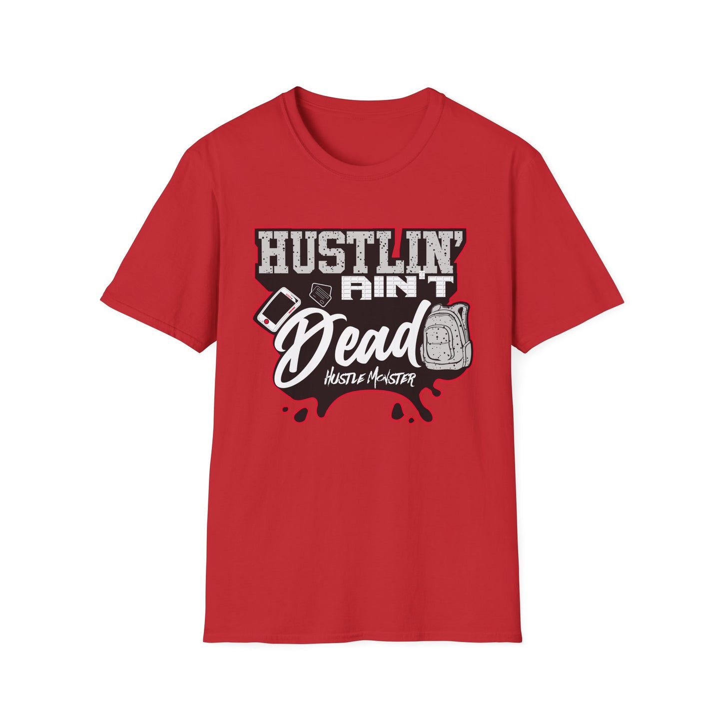 Hustlin' Ain't Dead Unisex Softstyle T-Shirt by Hustle Monster