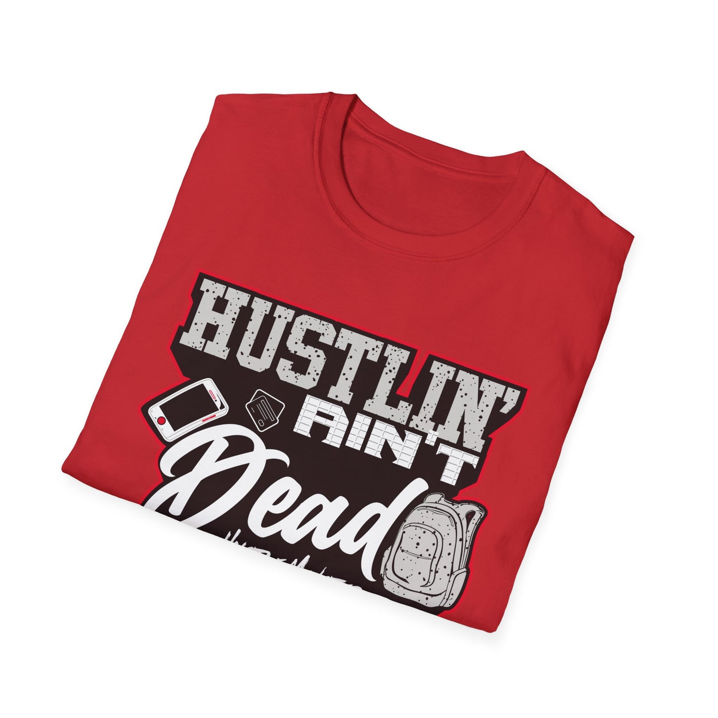 Hustlin' Ain't Dead Unisex Softstyle T-Shirt by Hustle Monster