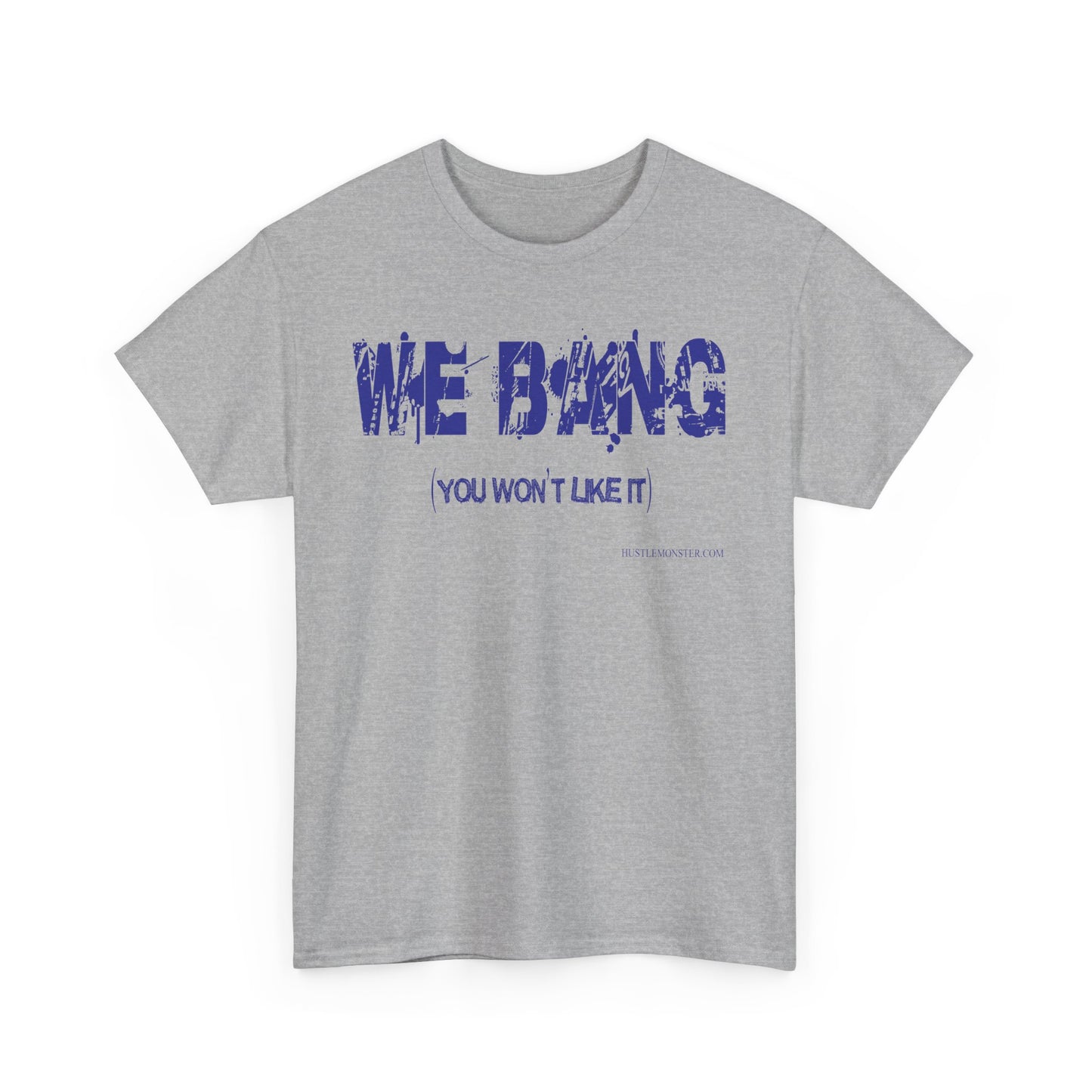 We Bang Unisex Heavy Cotton Tee