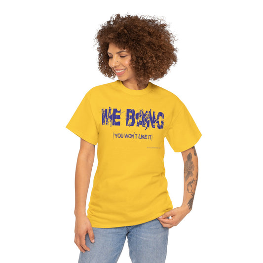 We Bang Unisex Heavy Cotton Tee