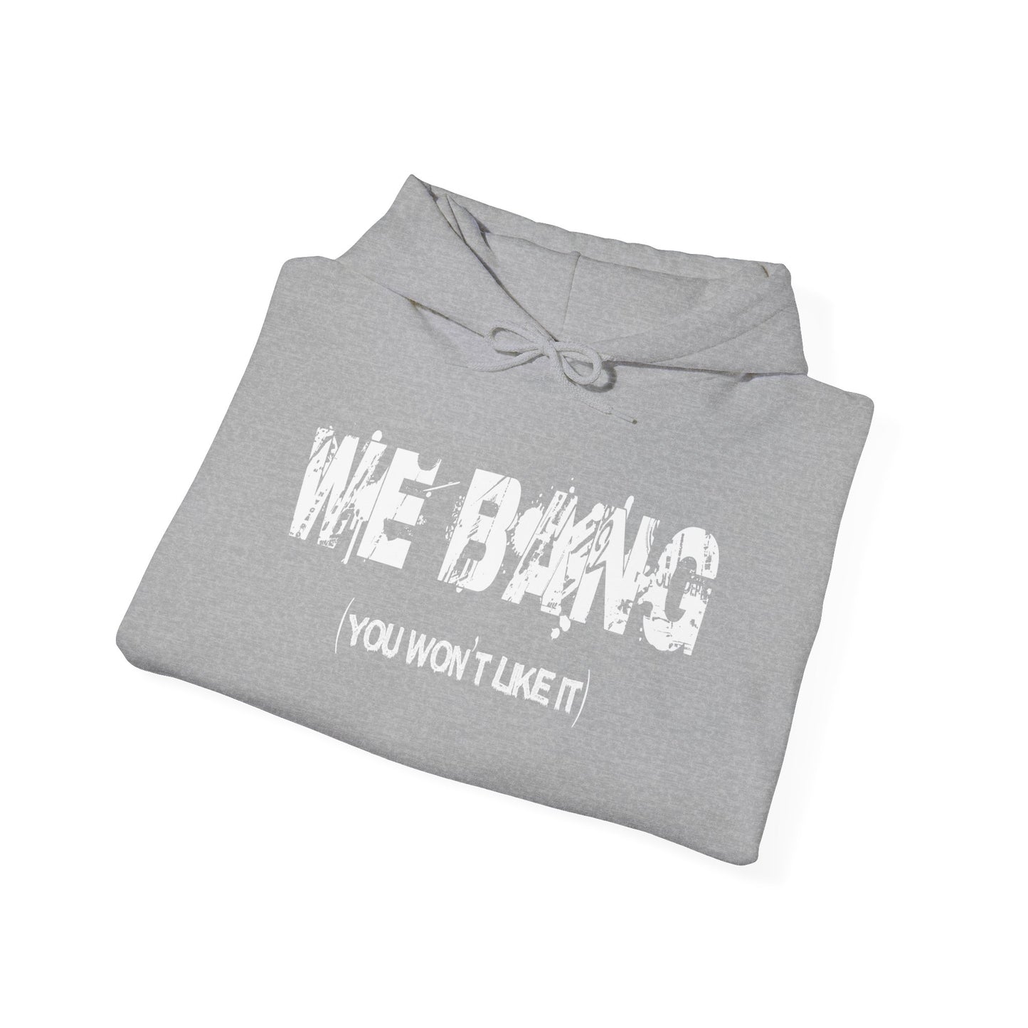 We Bang Hoodie