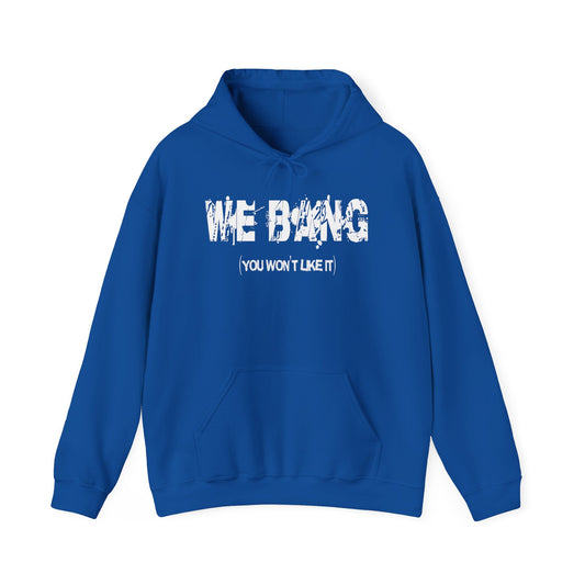 We Bang Hoodie