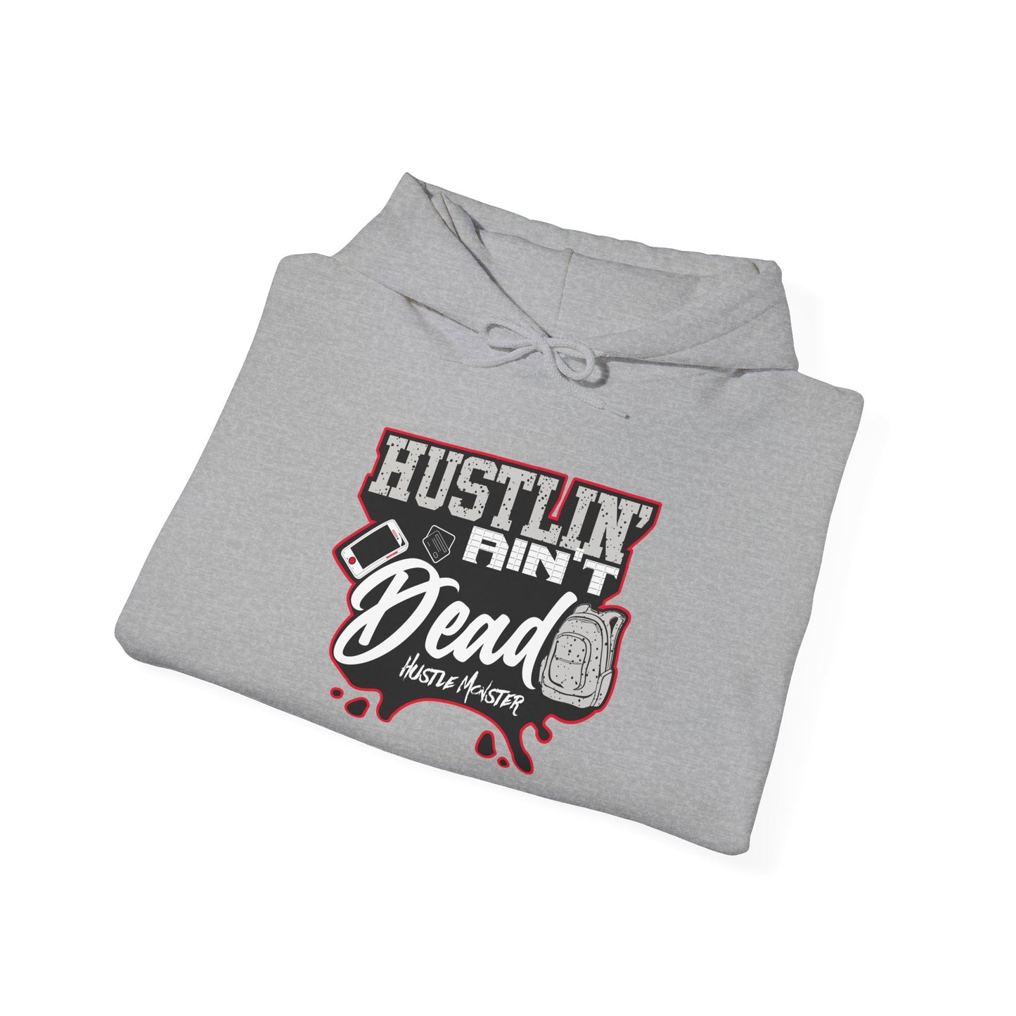 Hustlin' aint Dead Hoodie - Unisex Sweatshirt by Hustle Monster