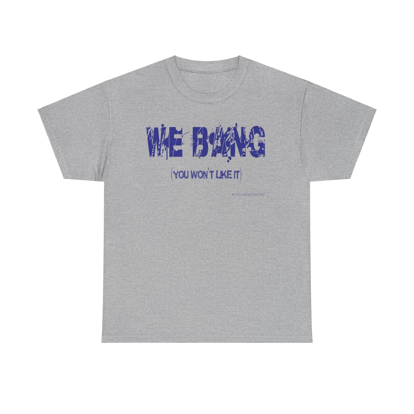 We Bang Unisex Heavy Cotton Tee